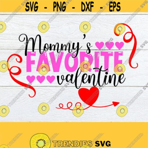 Mommys favorite Valentine. Cute Valentines Day. Valentines Day SVG. Valentines Day iron on. Valentines Day shirt design. Valentine baby Design 1200
