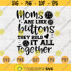 Moms Are Like Buttons SVG Mothers Day Svg Mom Svg Cricut Cut Files Decal INSTANT DOWNLOAD Cameo Mothers Day Shirt Iron Transfer n766 Design 631.jpg