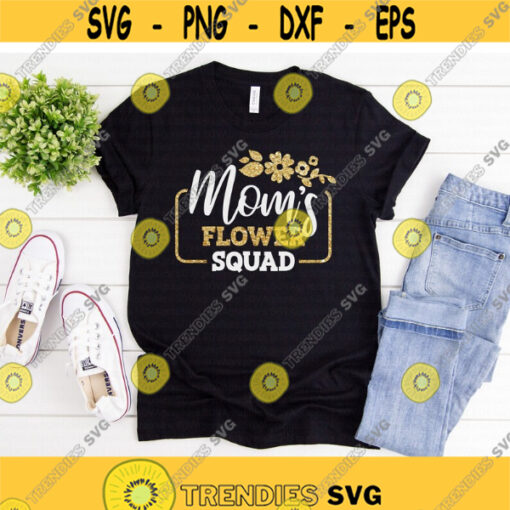 Moms Flower Squad svg svg dxf png eps Print Cut FIle Cricut SIlhouette Download Design 996.jpg