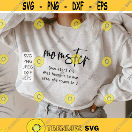 Momster Definition Svg Momster What Happens To Mom After She Counts To 3 Svg Funny Mom Svg Svg for Mom Svg Files for Cricut Mom Shirt.jpg