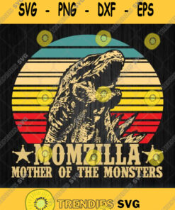 Momzilla Mother Of The Monsters Dinosaur Svg Mothers Gift Svg Png