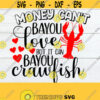 Money Cant Bayou Love But It Can Bayou Crawfish Mardi Gras svg Cute Mardi Gras SVG Mardi Gras Shirt svgCrawfish svg Cut File SVG Design 966