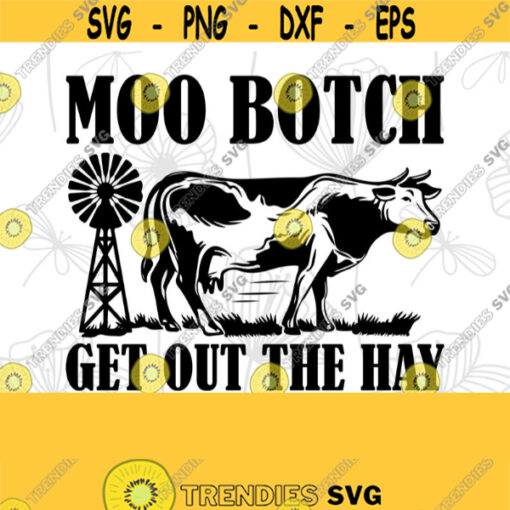 Moo Bitch get out the Hay Moo Heifer Get Out the Hay Farm Life is for me Best Heifer Friends Funny Native South Western SVG PNG Design 224