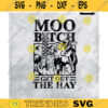 Moo Bitch get out the Hay svg Moo Heifer svg Farm Life svg Best Heifer Friends South Western SVG PNG Cut files for Cricut Design 162 copy