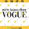 More Issues Than Vogue Decal Files cut files for cricut svg png dxf Design 25
