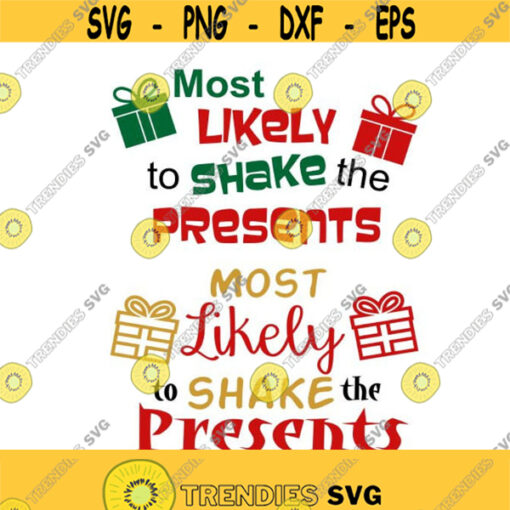 Most Likely To Shake the Presents Christmas Cuttable Design SVG PNG DXF eps Designs Cameo File Silhouette Design 563