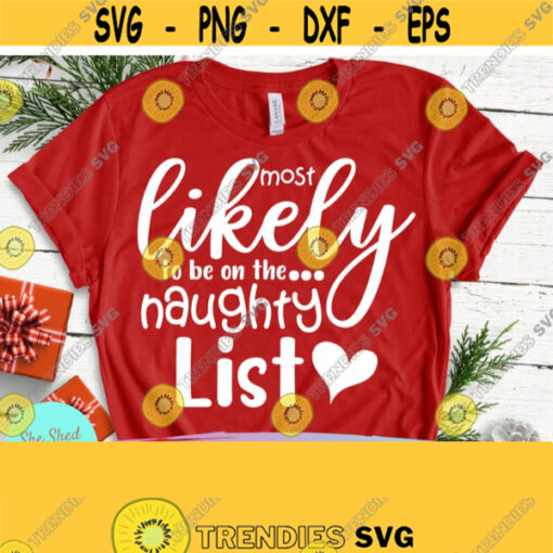 Most Likely on the Naughty List Christmas SVG Funny Quote svg Mom life svg Funny Mom svg Christmas sayings svg funny Christmas svg dxf Design 476