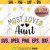 Most Loved Aunt SVG Auntie SVG Aunt Shirt Design Instant Download Cricut Cut File Best Aunt Ever PNG Aunt Life Design AuntLife Design 525