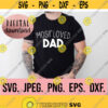 Most Loved Dad SVG Fathers Day SVG Fathers Day Shirt Design Dad Shirt Cricut Cut File Silhouette Instant Download Dad Life png Design 797