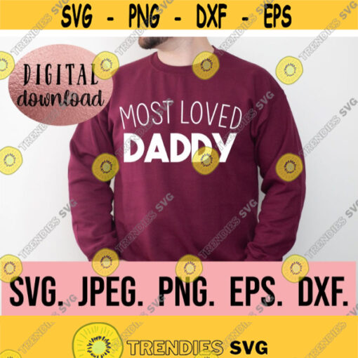 Most Loved Daddy SVG Fathers Day SVG Fathers Day Design Dad Cricut Cut File Silhouette Instant Download Dad Life png Cool Dad Design 796
