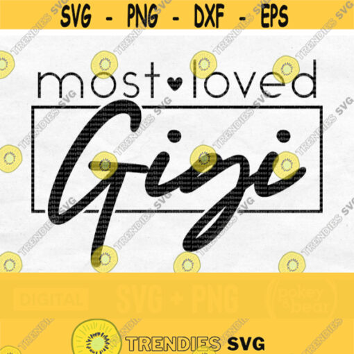 Most Loved Gigi Svg Gigi Shirt Svg Gigi Life Svg Mothers Day Svg Most Loved Gigi Png Gigi Design Gigi Heart Svg Best Gigi Svg Design 578