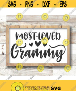 Most Loved Grammy Svg Grandma Svg Grandma Gift Grandparent Svg Grammy Svg Cut File For Cricut And Silhouette Design 758