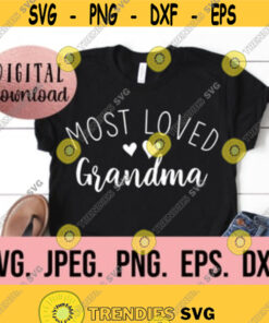Most Loved Grandma Svg Grandma Shirt Design Grandma Svg Digital Download Cricut File Grandma Png Mothers Day Blessed Grandma Design 197