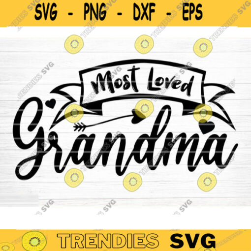 Most Loved Grandma Svg Cut File Grandma Vector Printable Clipart Grandparents Life Quote Bundle Grandma Life Design 420 copy