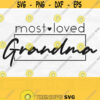 Most Loved Grandma Svg Grandma Heart Svg Grandma Shirt Svg Mothers Day Svg Grandma Life Svg Grandma Tshirt Svg Most Loved Grandma Png Design 582