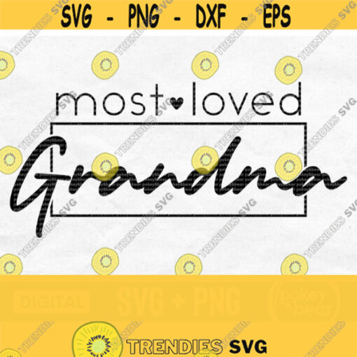 Most Loved Grandma Svg Grandma Heart Svg Grandma Shirt Svg Mothers Day Svg Grandma Life Svg Grandma Tshirt Svg Most Loved Grandma Png Design 582