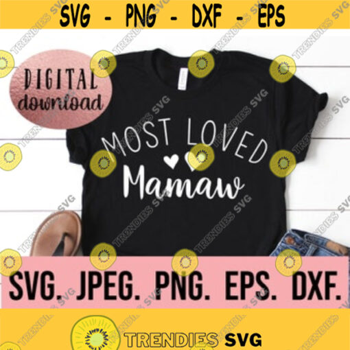 Most Loved Mamaw SVG Mamaw Shirt Cricut Cut File Mamaw SVG Mamaw Shirt Design Digital Download Instant Download Best Mamaw Ever Design 608