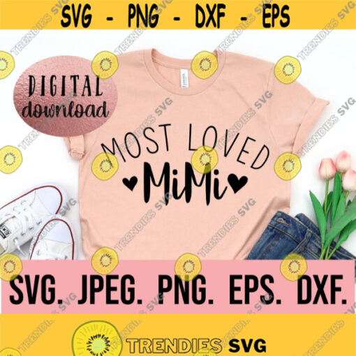 Most Loved Mimi SVG Mimi Shirt Design Mimi SVG Mimi Instant Download Cricut Cut File Best Mimi Ever PNG Mimi Life Blessed Mimi Design 639