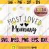 Most Loved Mommy SVG Best Mom Ever svg Mama Shirt Mama SVG Mama Shirt Design Mom Life svg Mama PNG Mothers Day svg Mom Gift Design 800