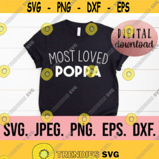 Most Loved Poppa SVG Best Poppa Ever Design Fathers Day SVG Fathers Day Shirt Cricut Cut File Papa SVG Instant Download Gramps Design 502