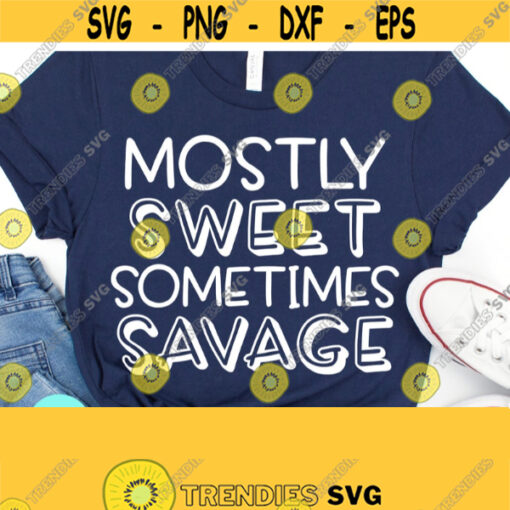 Mostly Sweet Sometimes Savage SVG Mom Shirt Design Svg Funny Mom Svg Mom Life Svg Instant Download for Cricut Silhouette Design 783