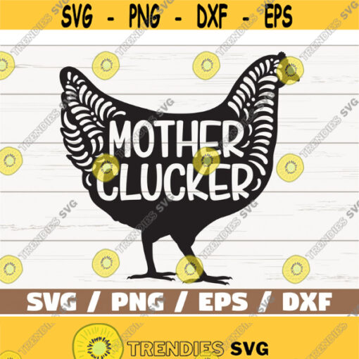 Mother Clucker SVG Cut File Cricut Commercial use Silhouette Farm life SVG Chicken SVG Farm decoration Design 628
