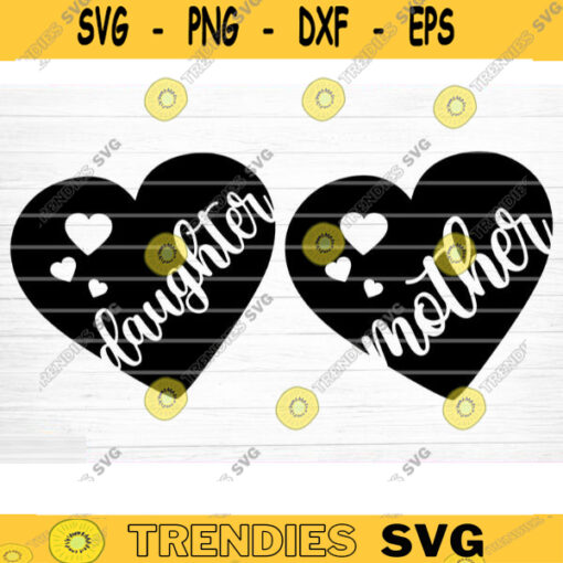 Mother Daughter Heart SVG Cut File Mother Daughter Matching Svg Bundle Mom Baby Girl Shirt Svg Mothers Day Svg Silhouette Cricut Design 328 copy