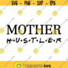 Mother Hustler Friends Style Decal Files cut files for cricut svg png dxf Design 498