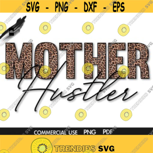 Mother Hustler PNG Leopard Print PNG Momlife Mom Mama Boss Hustle Hustle Quotes Design 11