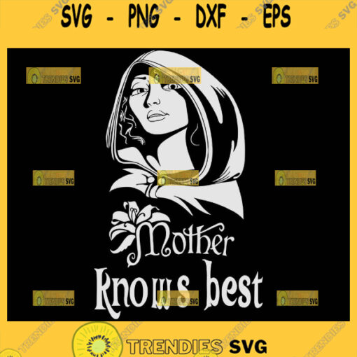 Mother Knows Best Svg Mother Gothel Svg 1