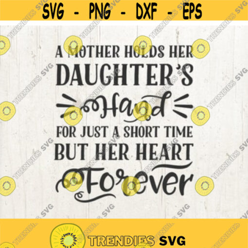 Mother Mom Daughter Svg Sayings Family Svg Files for Cricut Daughter Gift Mother Daughter A Mother Holds Her Daughters Hand Design 146