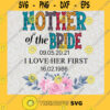 Mother Of The Bride I Love Her First Mothers Day Gift for Mom Digital Files Cut Files For Cricut Instant Download Vector Download Print Files