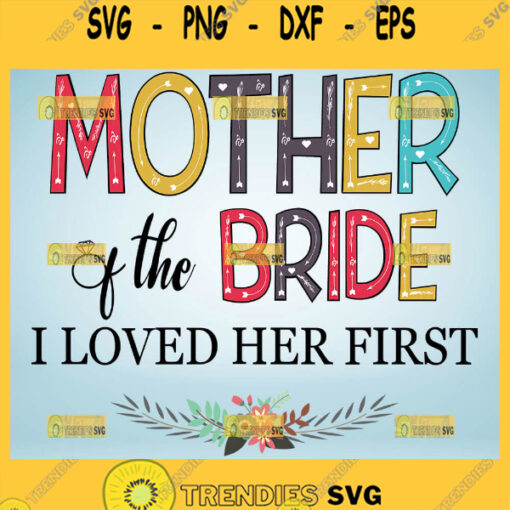 Mother Of The Bride Svg I Loved Mother In Law Svg Floral Svg 1
