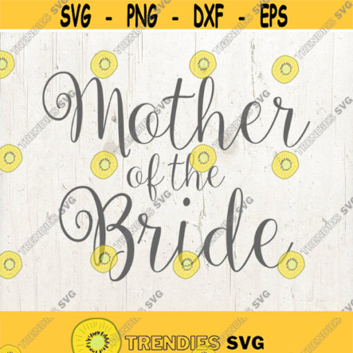 Mother of the Bride svg DIY Bridal Party Shirt Wedding dxf file SVG Die Cut file Commercial cut file Vector cut file Design 645