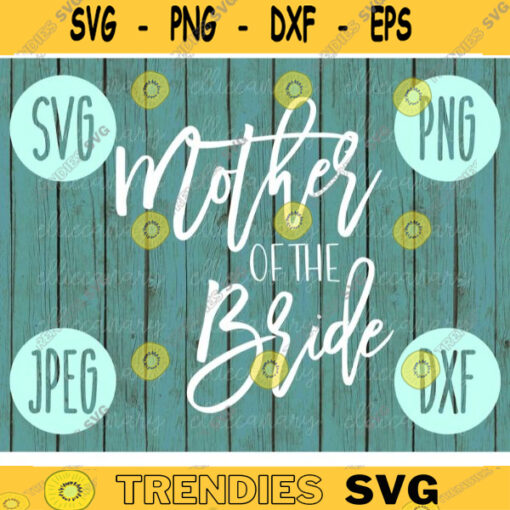 Mother of the Bride svg png jpeg dxf cutting file Commercial Use Wedding SVG Vinyl Cut File Bridal Party Wedding Gift 222