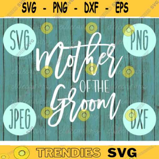 Mother of the Groom svg png jpeg dxf cutting file Commercial Use Wedding SVG Vinyl Cut File Bridal Party Wedding Gift Bride 643