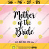 Mother of the bride SVG Wedding SVG Mother of the bride Cut File Wedding shirt designs Cricut Silhouette svg dxf png jpg Design 905