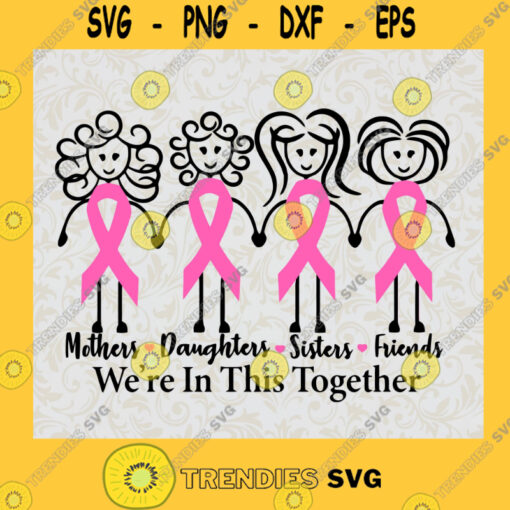 Mothers Daughter Sister Friends SVG Were in this together SVG Cancer SVG Cancer Awareness SVG