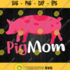 Mothers Day Gift For Pig Mom Svg Png Dxf Eps
