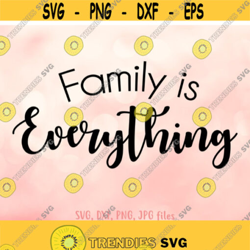 Mothers Day svg Family is Everything svg Mom svg Mommy svg Mom Life svg Mothers Day Sign Design Cricut Silhouette Cut Files Design 565