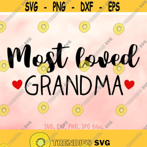 Mothers Day svg Most Loved Grandma svg Grandma svg Grandma Shirt svgMothers Day Gift For Grandma Design Cricut Silhouette Cut Files Design 604