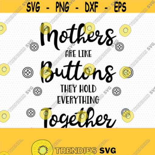 Mothers are like buttons SVG Mothers Day SVG Mom svg Mama SVG cutting file for cricut and Silhouette cameo Svg Dxf Png Eps Jpg Design 457