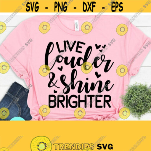 Motivational Svg Live Louder and Shine Brighter Svg Inspirational Svg Good Vibes Svg Cricut Cameo Silhouette Png Dxf Eps Digital Design 764