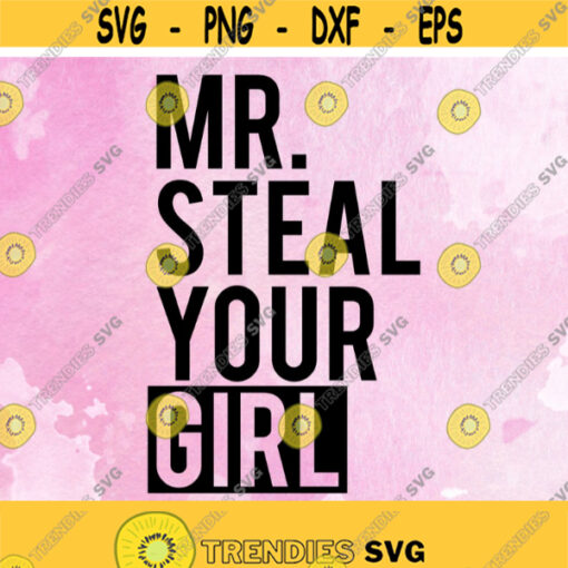 Mr steal your girl SVG DXF PNG Files for Cutting Machines Cameo or Cricut cute boy svg hipster svg hipster shirt toddler boy Design 849