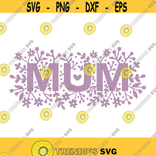 Mum Floral SVG Mum SVG Mothers Day Svg Mothers Day Shirt Svg Mum Flowers Svg Hand drawn florals Svg Mum Love Svg Mom Svg Mam Svg Design 390