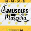 Muscles and Mascara Strong and beautiful Beautiful Strong Lashes svg Fit and Fine Gym Rat Fit Girl Muscles svg Cut File SVGCricut Design 1121