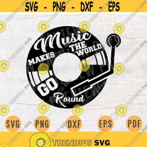 Music Makes The World Go Round SVG Music Quotes Svg Cricut Cut Files Music INSTANT DOWNLOAD Cameo Musican Dxf Eps Iron On Shirt n420 Design 419.jpg