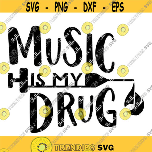 Music is my Drug SVG Music SVG Music Cut File Music Cutting File Music Png Jpg Eps Dxf Music Clip Art Music Addict Svg Design 319 .jpg