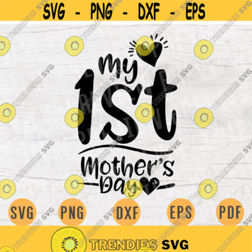 My 1st Mothers Day SVG Mothers Day Svg Mom Svg Cricut Cut Files Decal INSTANT DOWNLOAD Cameo Mothers Day Shirt Iron Transfer n764 Design 510.jpg
