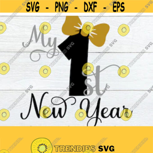 My 1st New Year. Baby Girl first New Year. New Years SVG. New Years baby svg. First New year svg. 1st New Year svg. Babys first New Year. Design 50
